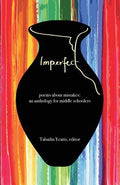 Cover Image for Imperfect: poems about mistakes: an anthology for middle schoolers -- Tabatha Yeatts, Paperback