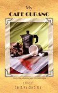 Cover Image for My Cafe Cubano -- Cristina Graciela, Paperback