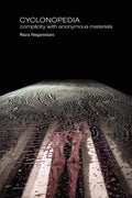 Cover Image for Cyclonopedia: Complicity with Anonymous Materials -- Reza Negarestani, Paperback