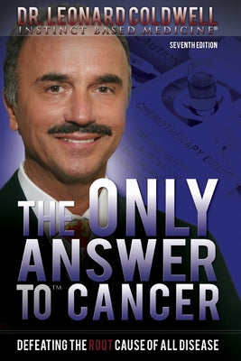 Cover Image for The Only Answer to Cancer: Defeating the Root Cause of All Disease -- Leonard Coldwell, Paperback