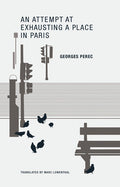 Cover Image for An Attempt at Exhausting a Place in Paris -- Georges Perec, Paperback