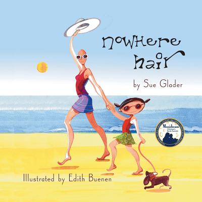Cover Image for Nowhere Hair: Explain cancer and hair loss to kids -- Sue Glader, Paperback