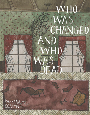 Cover Image for Who Was Changed and Who Was Dead -- Barbara Comyns, Paperback