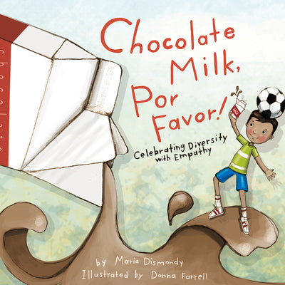 Cover Image for Chocolate Milk, Por Favor: Celebrating Diversity with Empathy -- Maria Dismondy, Paperback