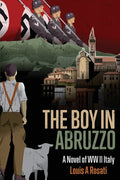 Cover Image for The Boy in Abruzzo: A Novel of WW II Italy -- Louis a. Rosati, Paperback