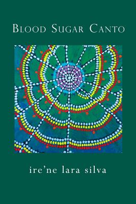 Cover Image for Blood Sugar Canto -- Ire'ne Lara Silva, Paperback