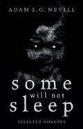 Cover Image for Some Will Not Sleep: Selected Horrors -- Adam Nevill, Paperback