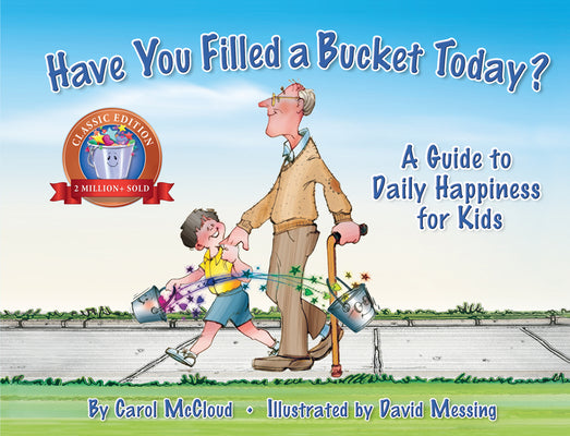 Cover Image for Have You Filled a Bucket Today?: A Guide to Daily Happiness for Kids -- Carol McCloud, Hardcover