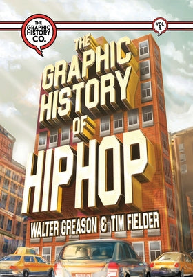 Cover Image for The Graphic History of Hip Hop -- Walter Greason, Paperback