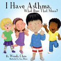 Cover Image for I Have Asthma, What Does That Mean? -- Wendy Chen, Paperback