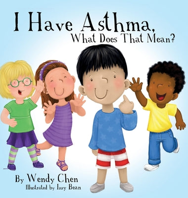 Cover Image for I Have Asthma, What Does That Mean? -- Izzy Bean, Hardcover
