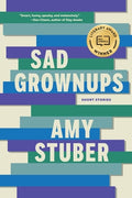 Cover Image for Sad Grownups -- Amy Stuber, Paperback