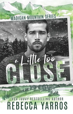 Cover Image for A Little Too Close -- Rebecca Yarros, Paperback