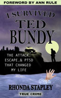 Cover Image for I Survived Ted Bundy: The Attack, Escape & Ptsd That Changed My Life -- Rhonda Stapley, Paperback