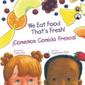 Cover Image for Comemos Comida Fresca: Un Libro para Los Niños Sobre Probando Nuevas Frutas y Verduras (2da Edición - Multicultural) -- Angela Russ-Ayon, Paperback