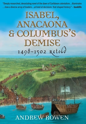 Cover Image for Isabel, Anacaona & Columbus's Demise: 1498-1502 Retold -- Andrew Rowen, Hardcover