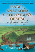 Cover Image for Isabel, Anacaona & Columbus's Demise: 1498-1502 Retold -- Andrew Rowen, Paperback