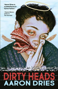 Cover Image for Dirty Heads: A novella of cosmic coming-of-age horror -- Aaron Dries, Paperback