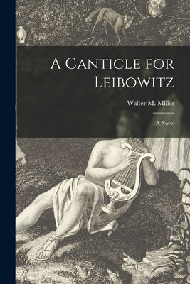 Cover Image for A Canticle for Leibowitz; a Novel -- Walter M. 1923-1996 Miller, Paperback
