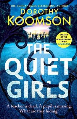 Cover Image for The Quiet Girls: Will Their Secrets Stay Buried? a Gripping and Twisty New Thriller from the Queen of the Big Reveal -- Dorothy Koomson, Hardcover
