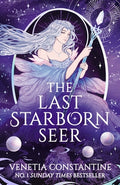 Cover Image for The Last Starborn Seer: The Instant Sunday Times Bestselling Romantic Fantasy Debut for 2026, Perfect for Fans of Love Triangles, Epic Quests and Intr -- Venetia Constantine, Hardcover