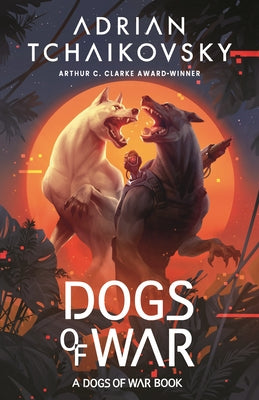 Cover Image for Dogs of War -- Adrian Tchaikovsky, Paperback