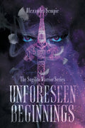 Cover Image for Unforeseen Beginnings -- Alexandra Sempie, Paperback