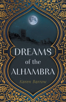 Cover Image for Dreams of the Alhambra -- Karen Barrow, Paperback