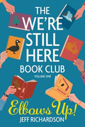 Cover Image for The We're Still Here Book Club. Volume One: Elbows Up! -- Jeff Richardson, Paperback