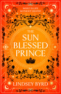 Cover Image for The Sun Blessed Prince: Book One of a Tale of Two Crowns Duology -- Lindsey Byrd, Paperback