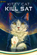 Cover Image for Kitty Cat Kill SAT: A Feline Space Adventure -- Argus, Paperback