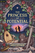 Cover Image for The Princess of Potential: A Humorous Romantic Fantasy -- Delemhach, Paperback