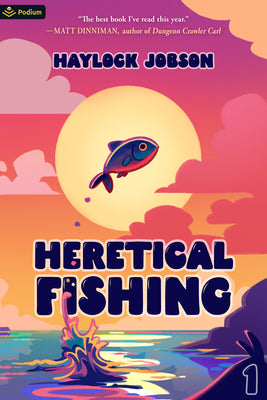 Cover Image for Heretical Fishing: A Cozy Guide to Annoying the Cults, Outsmarting the Fish, and Alienating Oneself -- Haylock Jobson, Paperback