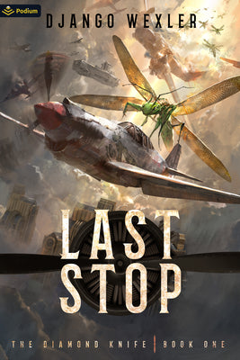 Cover Image for Last Stop: An Epic Sci-Fi Adventure -- Django Wexler, Paperback