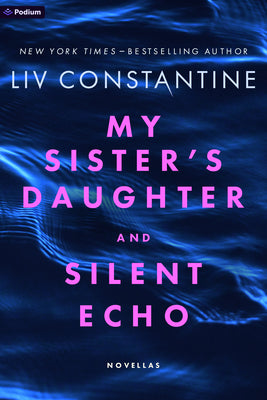 Cover Image for My Sister's Daughter and Silent Echo: Two Thrillers -- Liv Constantine, Paperback