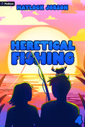 Cover Image for Heretical Fishing 4: A Cozy Guide to Annoying the Cults, Outsmarting the Fish, and Alienating Oneself -- Haylock Jobson, Paperback