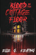 Cover Image for Blood on the Cottage Floor -- Elle G. Keating, Paperback