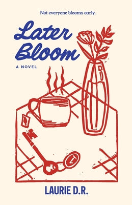 Cover Image for Later Bloom -- Laurie D. R., Paperback