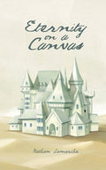 Cover Image for Eternity on a Canvas -- Nathan Lamarche, Paperback