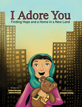 Cover Image for I Adore You: Finding Hope and a Home in a New Land -- Fardous Hosseiny, Hardcover