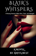 Cover Image for Blair's Whispers: A Steamy Romance about Love, Trust, and Betrayal -- Anita Best, Paperback