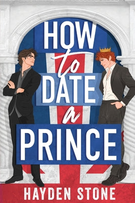 Cover Image for How to Date a Prince: An Enemies to Lovers MM Queer Romance -- Hayden Stone, Paperback
