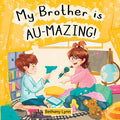 Cover Image for My Brother is AU-Mazing! -- Bethany Lynn, Paperback