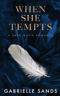 Cover Image for When She Tempts: A Dark Mafia Romance -- Gabrielle Sands, Paperback