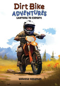 Cover Image for Dirt Bike Adventures - Learning To Explore -- Vanessa Goodman, Paperback