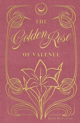 Cover Image for The Golden Rose Of Valenul -- Enna Hawthorn, Paperback