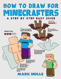 Cover Image for How to Draw for Minecrafters: A Step by Step Easy Guide(An Unofficial Minecraft Book) -- Mark Mulle, Paperback