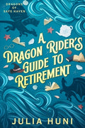 Cover Image for A Dragon Rider's Guide to Retirement -- Julia Huni, Paperback