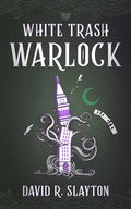 Cover Image for White Trash Warlock -- David R. Slayton, Paperback