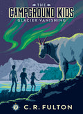 Cover Image for Glacier Vanishing: #9 -- C. R. Fulton, Library Binding